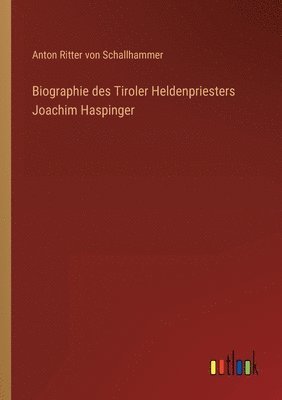 bokomslag Biographie des Tiroler Heldenpriesters Joachim Haspinger