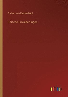Freiherr Von Reichenbach, Freiherr von Reichenbach - Odische Erwiederungen, Häftad