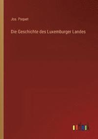bokomslag Die Geschichte des Luxemburger Landes