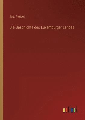 Die Geschichte des Luxemburger Landes 1