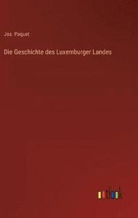 bokomslag Die Geschichte des Luxemburger Landes