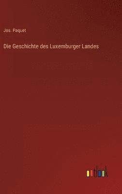 bokomslag Die Geschichte des Luxemburger Landes