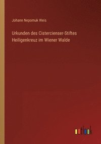 bokomslag Urkunden des Cistercienser-Stiftes Heiligenkreuz im Wiener Walde