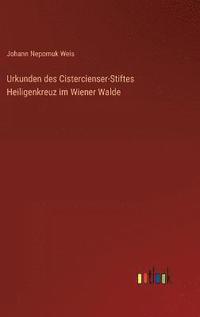 bokomslag Urkunden des Cistercienser-Stiftes Heiligenkreuz im Wiener Walde