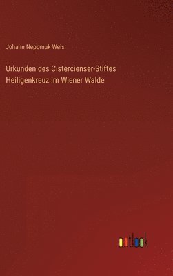 bokomslag Urkunden des Cistercienser-Stiftes Heiligenkreuz im Wiener Walde