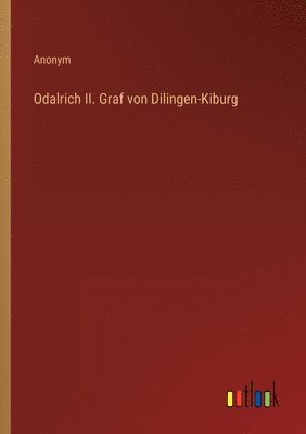 bokomslag Odalrich II. Graf von Dilingen-Kiburg