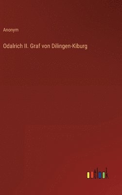 Odalrich II. Graf von Dilingen-Kiburg 1