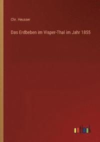 bokomslag Das Erdbeben im Visper-Thal im Jahr 1855