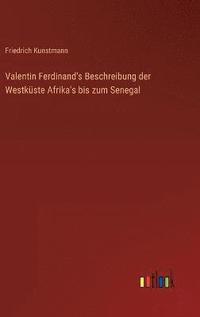 bokomslag Valentin Ferdinand's Beschreibung der Westkste Afrika's bis zum Senegal