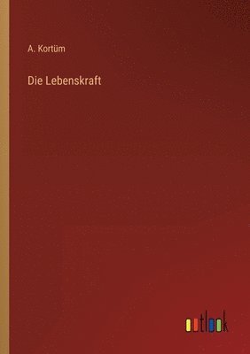A Kortüm, A. Kortüm - Lebenskraft, Häftad