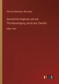 bokomslag Geschichte Englands seit der Thronbesteigung Jacob des Zweiten