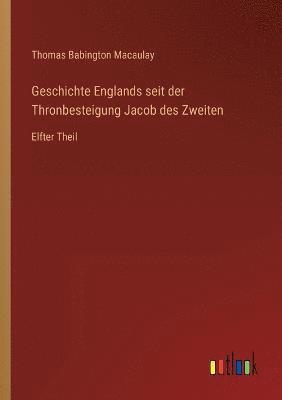 bokomslag Geschichte Englands seit der Thronbesteigung Jacob des Zweiten