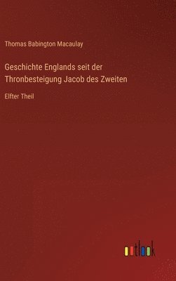 bokomslag Geschichte Englands seit der Thronbesteigung Jacob des Zweiten