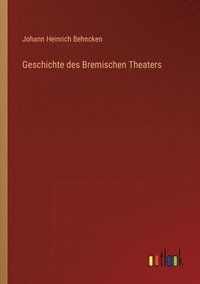 bokomslag Geschichte des Bremischen Theaters