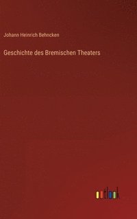 bokomslag Geschichte des Bremischen Theaters