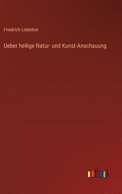 bokomslag Ueber heilige Natur- und Kunst-Anschauung