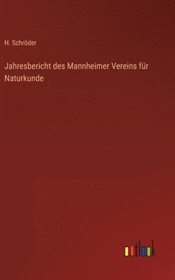 H Schröder - Jahresbericht des Mannheimer Vereins für Naturkunde, Inbunden