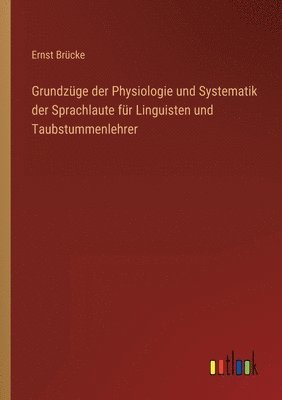 bokomslag Grundzuge der Physiologie und Systematik der Sprachlaute fur Linguisten und Taubstummenlehrer