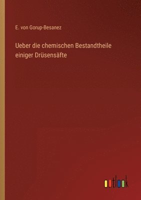 bokomslag Ueber die chemischen Bestandtheile einiger Drüsensäfte