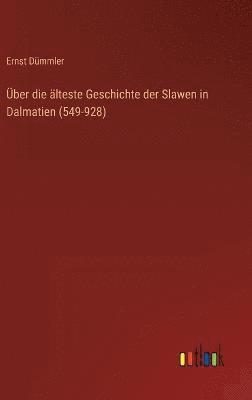 bokomslag ber die lteste Geschichte der Slawen in Dalmatien (549-928)