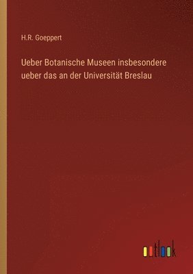 bokomslag Ueber Botanische Museen insbesondere ueber das an der Universität Breslau