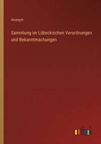 bokomslag Sammlung im Lubeckischen Verordnungen und Bekanntmachungen