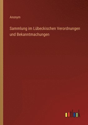 bokomslag Sammlung im Lubeckischen Verordnungen und Bekanntmachungen