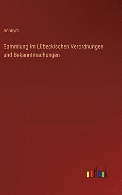 bokomslag Sammlung im Lbeckischen Verordnungen und Bekanntmachungen