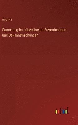Sammlung im Lübeckischen Verordnungen und Bekanntmachungen
