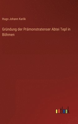 Grndung der Prmonstratenser Abtei Tepl in Bhmen 1