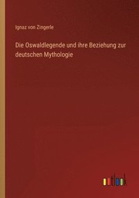 bokomslag Die Oswaldlegende und ihre Beziehung zur deutschen Mythologie