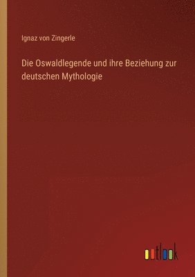 bokomslag Die Oswaldlegende und ihre Beziehung zur deutschen Mythologie