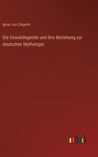 bokomslag Die Oswaldlegende und ihre Beziehung zur deutschen Mythologie