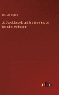 bokomslag Die Oswaldlegende und ihre Beziehung zur deutschen Mythologie