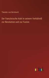 bokomslag Der franzsische Adel in seinem Verhltni zur Revolution und zur Fusion