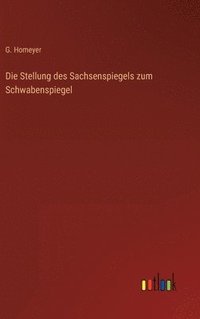bokomslag Die Stellung des Sachsenspiegels zum Schwabenspiegel