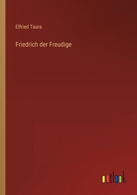 bokomslag Friedrich der Freudige