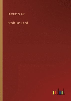 Friedrich Kaiser - Stadt und Land, Häftad
