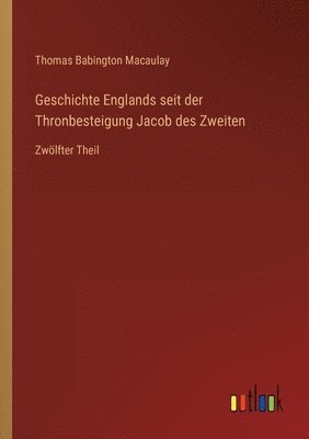 bokomslag Geschichte Englands seit der Thronbesteigung Jacob des Zweiten