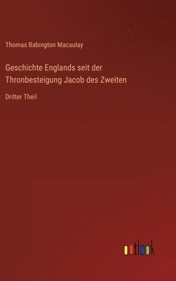 Geschichte Englands seit der Thronbesteigung Jacob des Zweiten 1