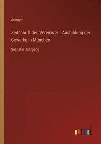 bokomslag Zeitschrift des Vereins zur Ausbildung der Gewerke in München