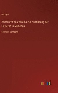 bokomslag Zeitschrift des Vereins zur Ausbildung der Gewerke in Mnchen