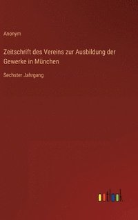 bokomslag Zeitschrift des Vereins zur Ausbildung der Gewerke in München