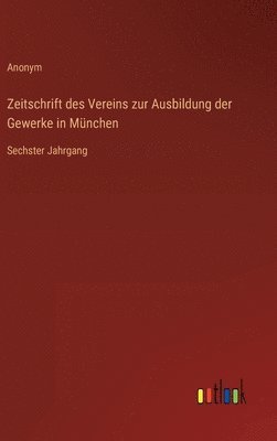 Zeitschrift des Vereins zur Ausbildung der Gewerke in Mnchen 1