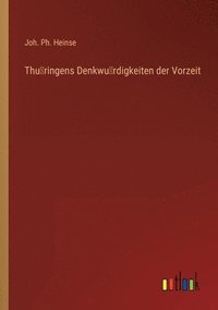 bokomslag Thu&#776;ringens Denkwu&#776;rdigkeiten der Vorzeit