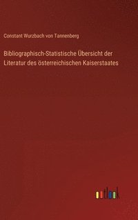 bokomslag Bibliographisch-Statistische bersicht der Literatur des sterreichischen Kaiserstaates