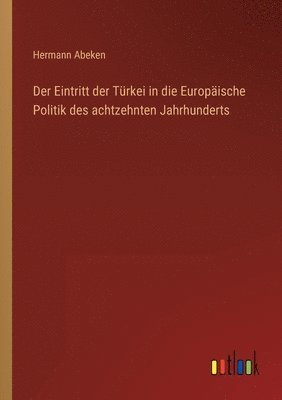 bokomslag Der Eintritt der Turkei in die Europaische Politik des achtzehnten Jahrhunderts