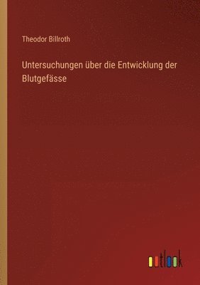 bokomslag Untersuchungen uber die Entwicklung der Blutgefasse