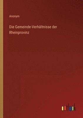 Gemeinde-Verhältnisse der Rheinprovinz 1