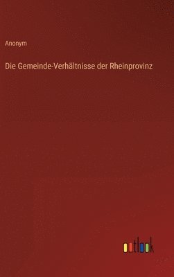 Gemeinde-Verhältnisse der Rheinprovinz 1
